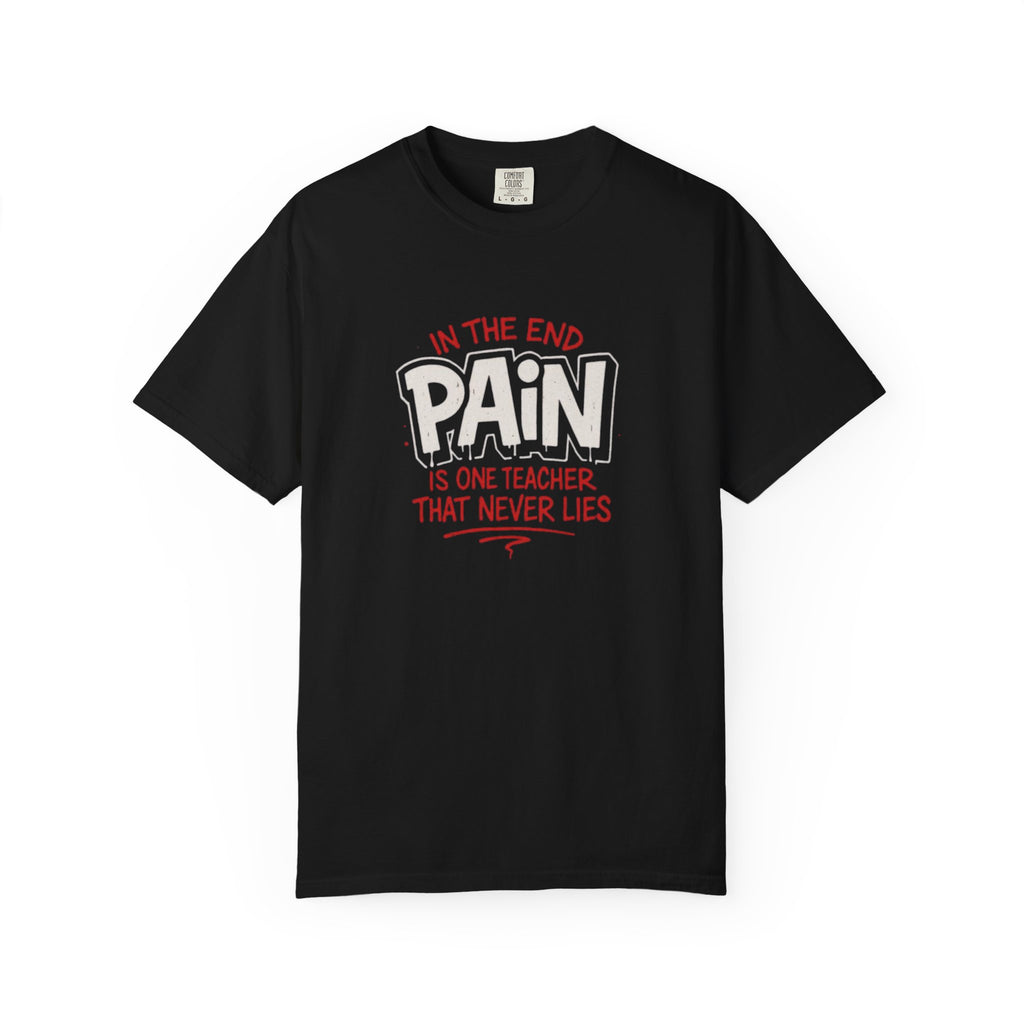 Pain Is One Teacher T‑Shirt — Motivational Quote Tee for Athletes & Survivors
