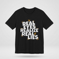 Real Eyes Realize Real Lies Graphic Tee