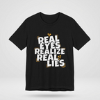 Real Eyes Realize Real Lies Graphic Tee
