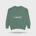 Be The Best Version Sweatshirt — Inspirational Crewneck